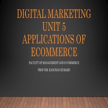 MBA 207 UNIT 5 Application of E- commerce Dr Kanchan.pptx