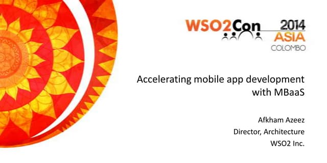 [WSO2Con Asia 2014] Accelerating Mobile App Development with MBaaS