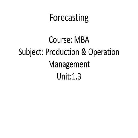 Mba ii pmom_unit-1.3 forecasting a