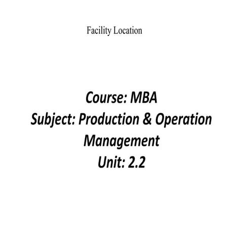 Mba ii pmom_unit-2.2 facility location a