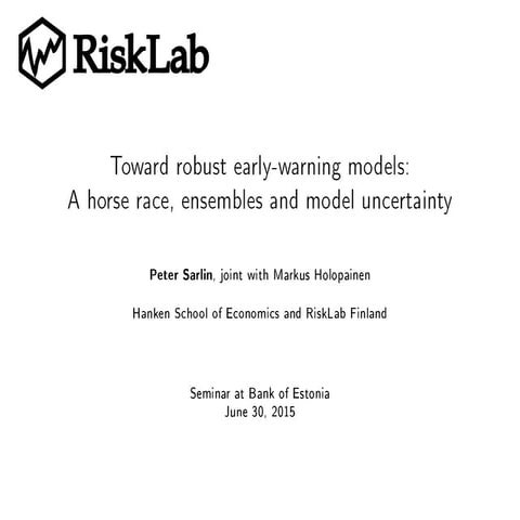 Peter Sarlin. Toward robust early-warning models: A horse race, ensembles and...