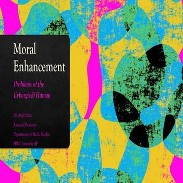 moral bioenhancement and posthumanism.pptx