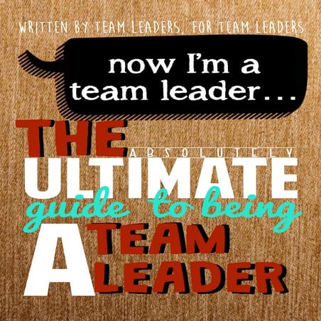 Ultimate Guide To Being A Team Leader