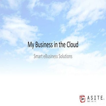 My Business in the Cloud Presentation Ian Saunders Asite 09/09/2014