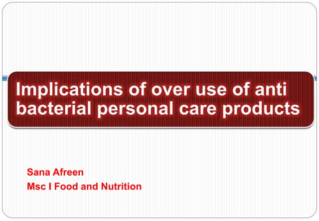 Implications of over use of anti bacterial personal care products