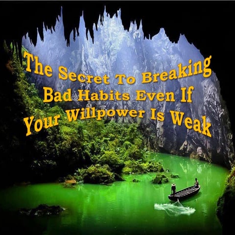 The secret to breaking bad habits even if your willpower is weak