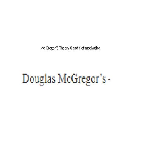 Mc-Gregor’S Theory X and Y of motivation.pptx