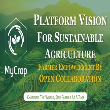 MyCrop - Platform Vision For Sustainable Agriculture, Farmer Empowerment By Open Collaboration
