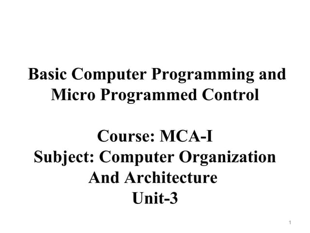 Mca i-u-3-basic computer programming and micro programmed control