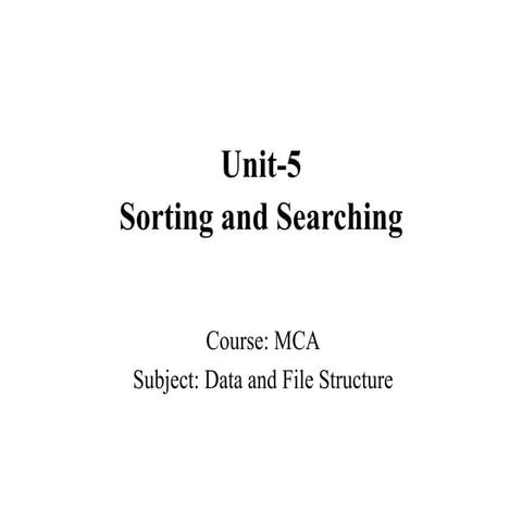 Mca ii dfs u-5 sorting and searching structure