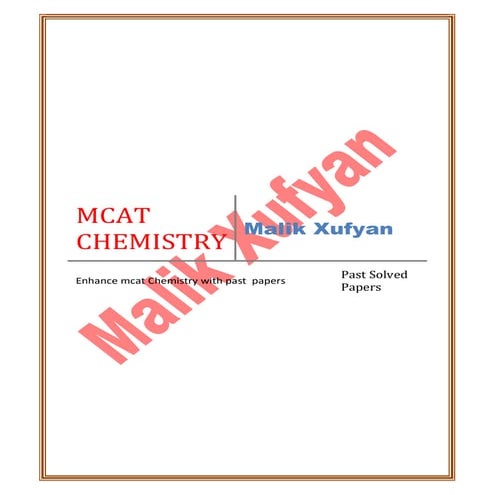 MCAT  CHEMISTRY SOLVED PAST PAPERS (2008-2016) - Malik Xufyan