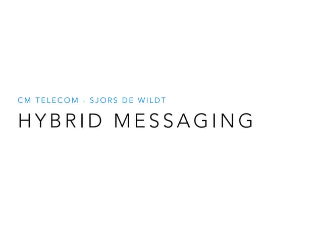 Mobile Convention Brussels 2014 - Hybrid Messaging