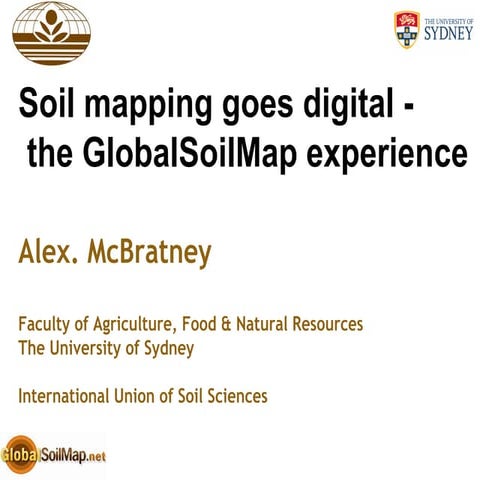 Soil mapping goes digital - the GlobalSoilMap experience by Alex. McBratney