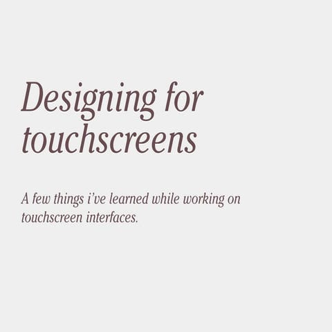 Designing for Touchscreens