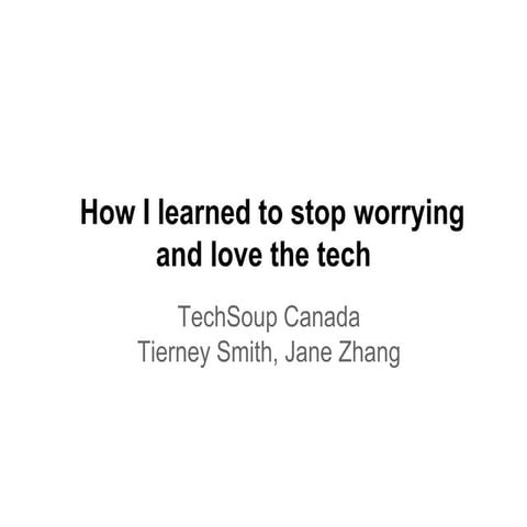 How I learned to stop worrying and love the tech