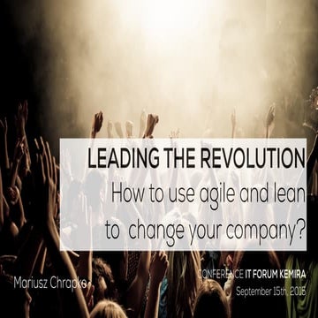 Leading the Revolution. How to use agile and lean to change your company?