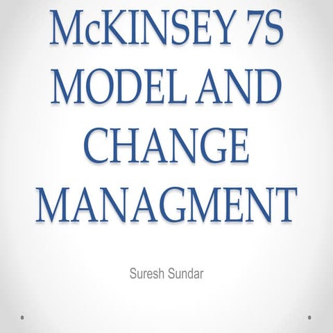 Mc kinsey 7s model and change managment