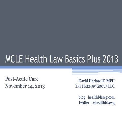 MCLE Health Law Basics Plus 2013 - Post-Acute Care