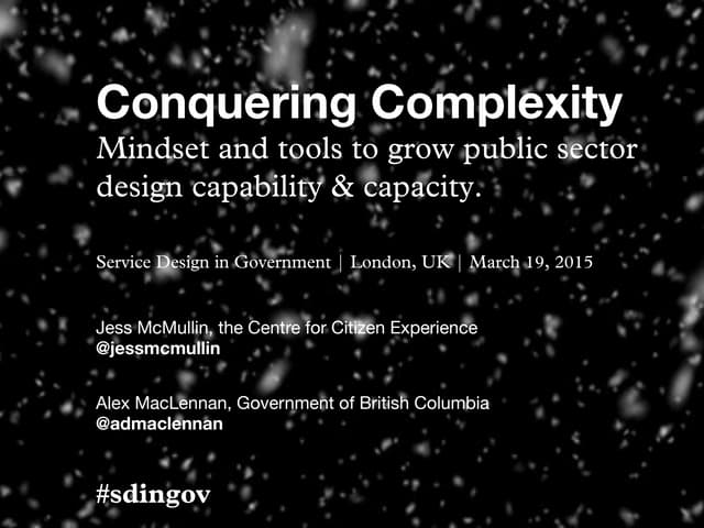 Conquering Complexity: Mindset & Tools for Growing Public Design Capability &...
