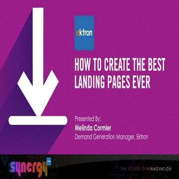 Ektron Synergy 2014 - How to Create the Best Landing Pages Ever!
