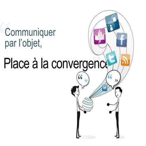 Communication par l'objet : place à la convergence