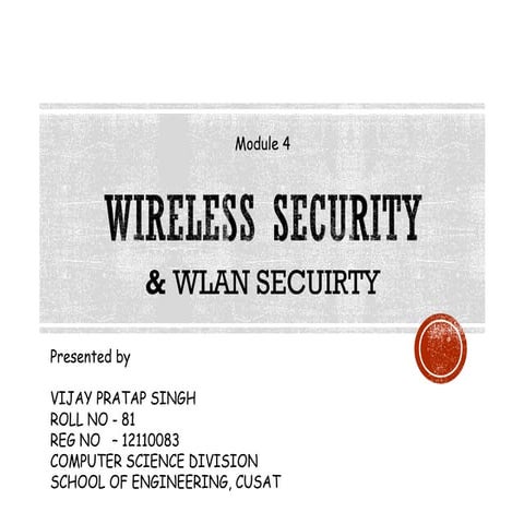 Wireless and WLAN Secuirty, Presented by Vijay
