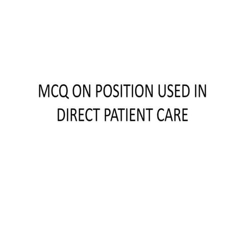 MCQ ON POSITION USED IN NURSING CARE OF PATIENTS.pptx