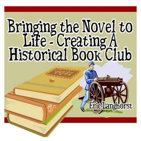Bringing the Novel to Life - Creating a Historical Book Club
