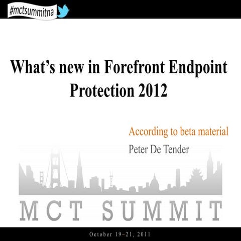 Mct summit na   what's new in forefront endpoint protection 2012 beta