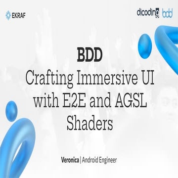 [BDD 2025 - Mobile Development] Crafting Immersive UI with E2E and AGSL Shade...