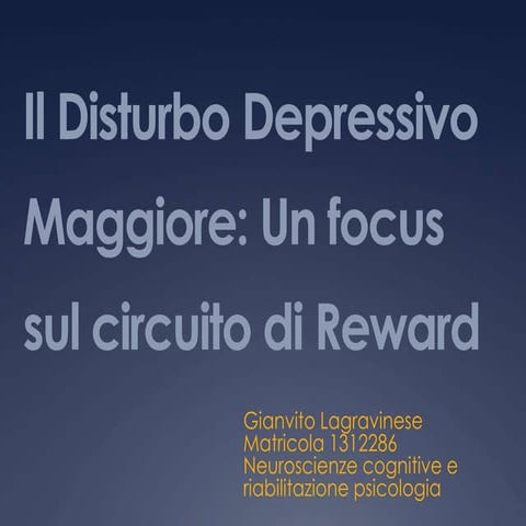 Il Disturbo Depressivo Maggiore: Un Focus sul Circuito di Reward - Gianvito L...