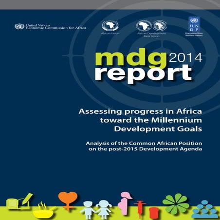 MDG Report 2014 - Assessing Progress in Africa towards the Millennium Develop...
