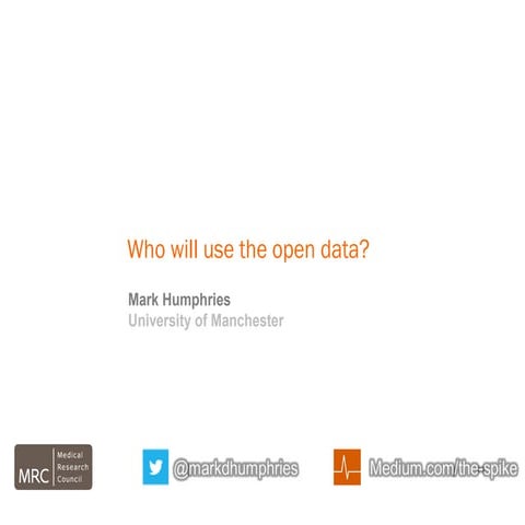 Who will use the open data? Mark Humphries keynote