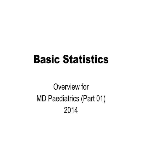 MD Paediatrics (Part 1) - Overview of Basic Statistics