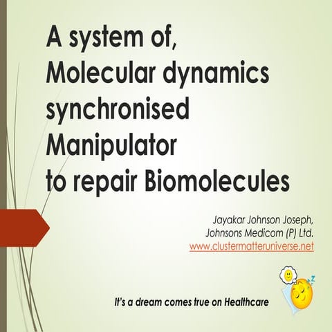Molecular dynamics synchronised Manipulator system to repair Biomolecules