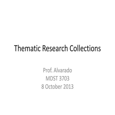 Mdst3703 2013-10-08-thematic-research-collections