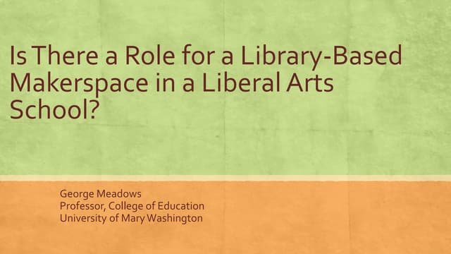 Meadows Role for Library-Based Makerspace in Liberal Arts School