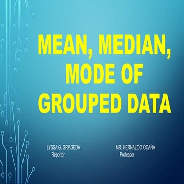 Mean-median-mode-of-grouped-data-Lyssa-Grageda.pptx