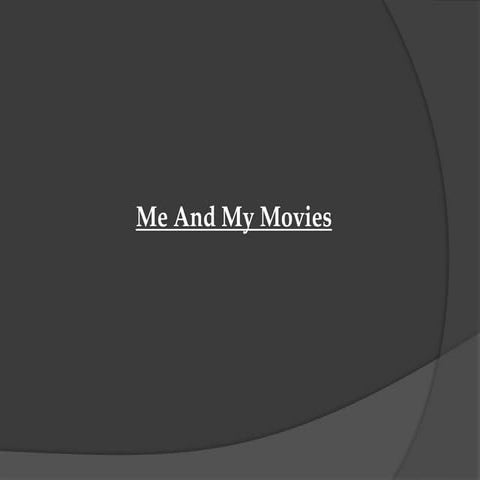 Me and my movies