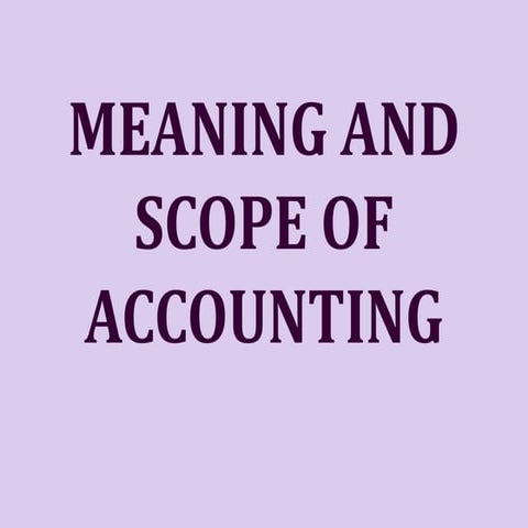 Meaning and scope of accounting