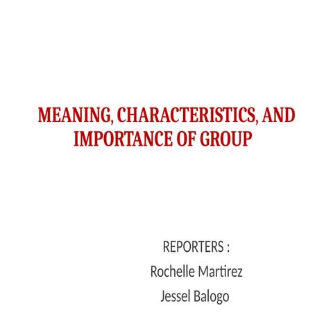 MEANING,_CHARACTERISTICS AND IMPORTANCE OF GROUP-WPS_Office.pptx