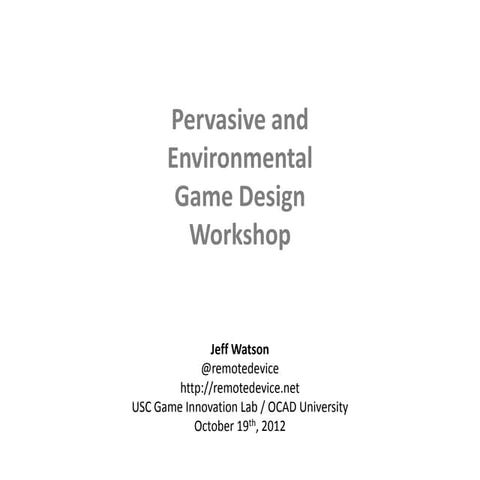 Pervasive and Environmental Game Design Workshop