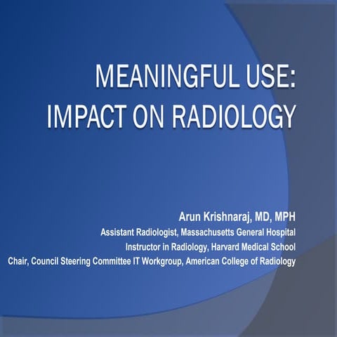 Meaningful use impact on radiology  arun krishnaraj