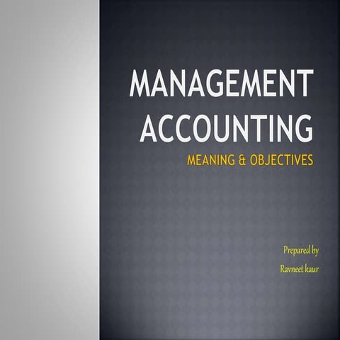 Meaning of management accounting & it objectives