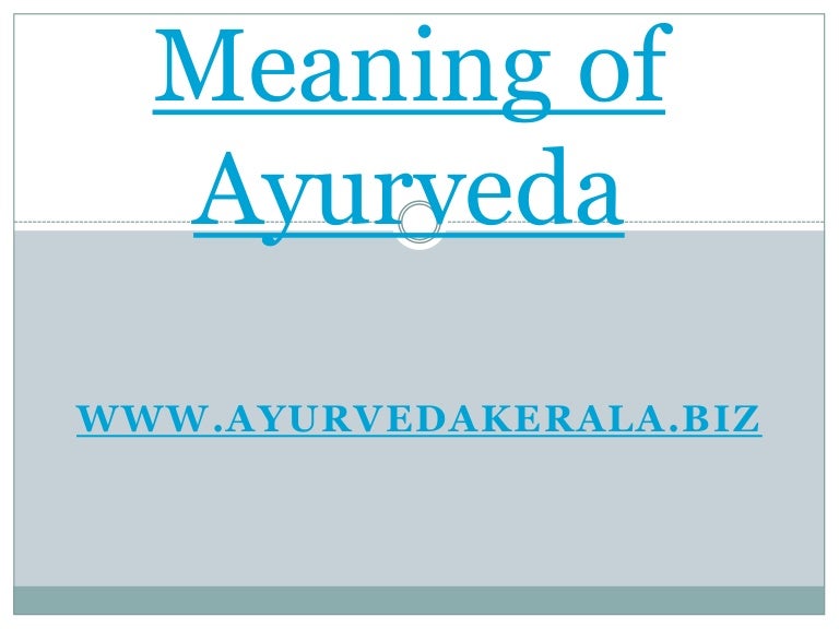 Meaning of Ayurveda Ayurveda treatments ayurveda ayurveda treatme…