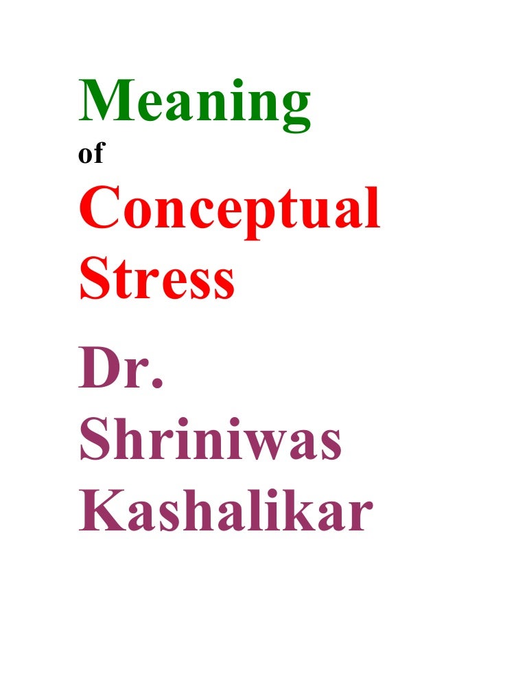 Meaning Of Conceptual Stress Dr Shriniwas Kashalikar