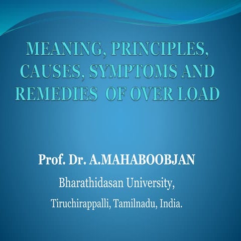 Meaning, principles, causes, symptoms and remidies  of over load