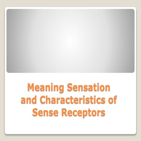 Sensation and Characteristics of Sense Receptors