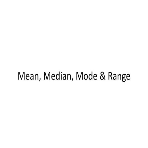 Mean, median, mode & range