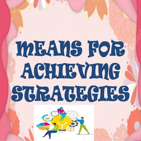 MEANS FOR ACHIEVING STRATEGIES.pptx for our inset training